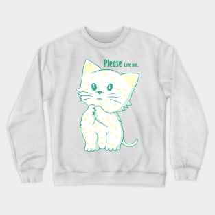 Cat Please love me Crewneck Sweatshirt